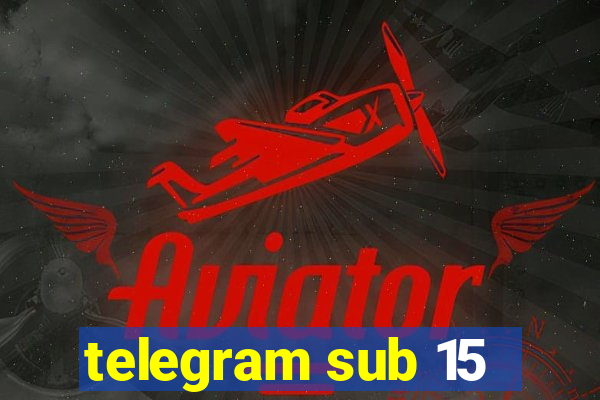 telegram sub 15